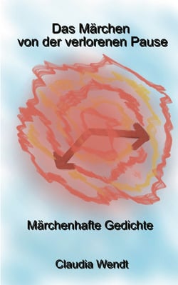 Das Märchen von der verlorenen Pause - Gedichte