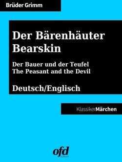 Der Bärenhäuter - Bearskin - Märchen zum Lesen und Vorlesen - zweisprachig: deutsch/englisch - bilingual: German/English