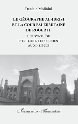 Le géographe al-Idrisi et la cour palermitaine de Roger II : - une synthèse entre Orient et Occident