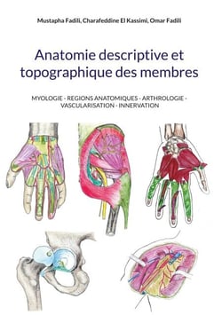 Anatomie descriptive et topographique des membres - MYOLOGIE - REGIONS ANATOMIQUES - ARTHROLOGIE - VASCULARISATION - INNERVATION