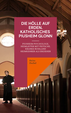 Die Hölle auf Erden im Pius-Erziehungsheim und Kinderheim Fürth - Piusheim Psychologe, Heimleiter mit Peitsche. Kranke Russland Heimkehrer als Erzieher