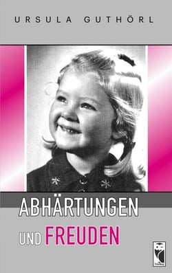 Abhärtungen und Freuden - Reminiszenzen aus den letzten 100 Jahren