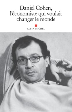 Daniel Cohen, l'économiste qui voulait changer le monde - Hommage à Daniel Cohen