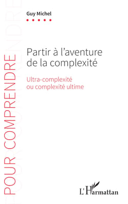 Partir à l'aventure de la complexité - Ultra-complexité ou complexité ultime