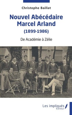Nouvel abécédaire Marcel Arland (1899-1986) - De Académie à Zélie