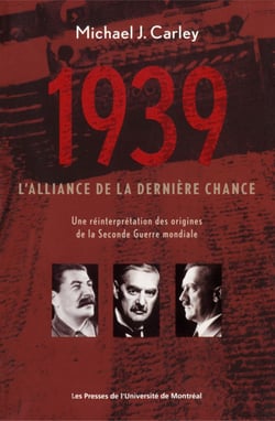 1939: l'alliance de la dernière chance. Une réinterprétation des origines de la Seconde Guerre mondiale