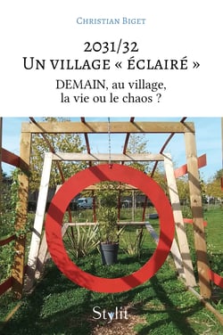 2031/32 – Un village « éclairé » - DEMAIN, au village, la vie ou le chaos ?