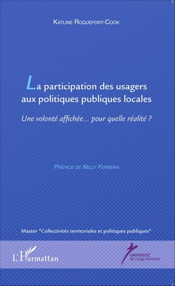 La participation des usagers aux politiques publiques locales - Une volonté affichée... pour quelle réalité?