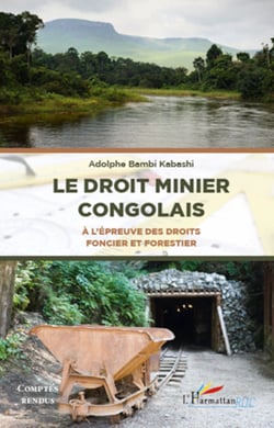 Le droit minier Congolais - L'épreuve des droits foncier et forestier