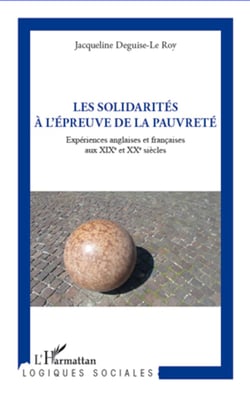 Solidarité à l'épreuve de la pauvreté - Expériences anglaises et françaises aux XIXe et XXe siècles