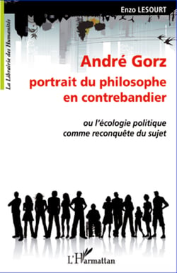 André Gorz, portrait du philosophe en contrebandier - Ou l'écologie politique comme reconquête du sujet