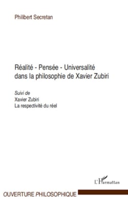 Réalité - Pensée - Universalité - Dans la philosophie de Xavier Zubiri - Suivi de Xavier Zubiri, La respectivité du réel