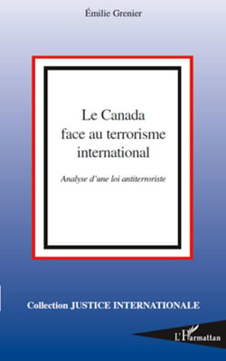 Le Canada face au terrorisme international - Analyse d'une loi antiterroriste