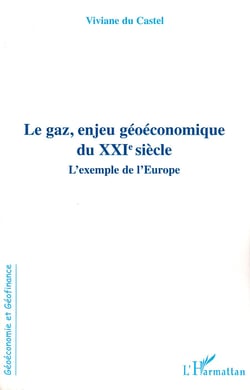 Le gaz, enjeu géoéconomique du XXIe siècle - L'exemple de l'Europe