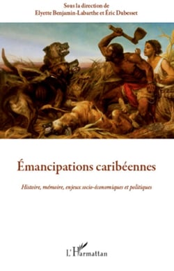 Emancipations caribéennes - Histoire, mémoire, enjeux socio-économiques et politiques
