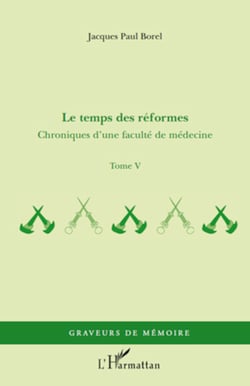 Le temps des réformes - Chroniques d'une faculté de médecine - Tome V