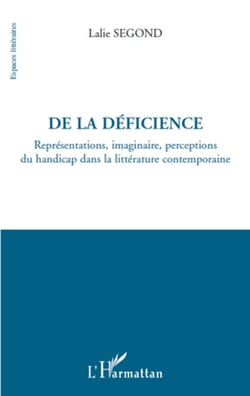 De la déficience - Représentations, imaginaire, perceptions du handicap dans la littérature contemporaine