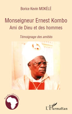 Monseigneur Ernest Kombo - Ami de Dieu et des hommes - Témoignage des amitiés