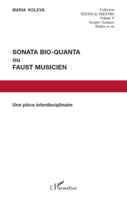 Sonata Bio-Quanta ou Faust musicien - Une pièce interdisciplinaire