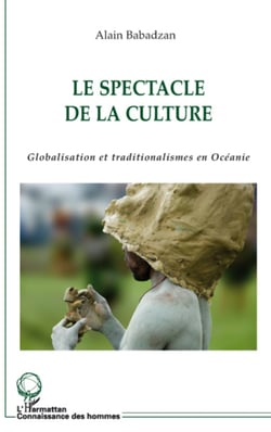 Le spectacle de la culture - Globalisation et traditionalismes en Océanie