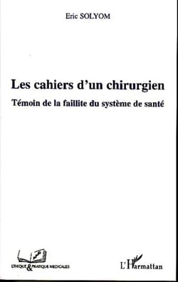 Les cahiers d'un chirurgien - Témoin de la faillite du système de santé