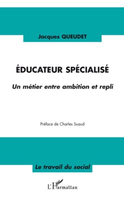 Educateur spécialisé - Un métier entre ambition et repli
