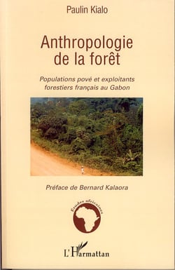 Anthropologie de la forêt - Populations pové et exploitants forestiers français au Gabon