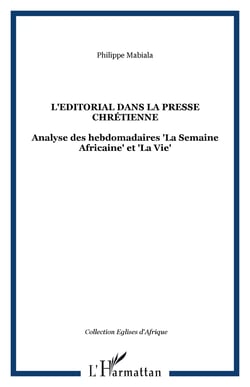 L'Editorial dans la presse chrétienne - Analyse des hebdomadaires "La Semaine Africaine" et "La Vie"