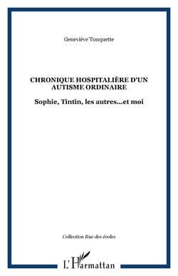 Chronique hospitalière d'un autisme ordinaire - Sophie, Tintin, les autres...et moi