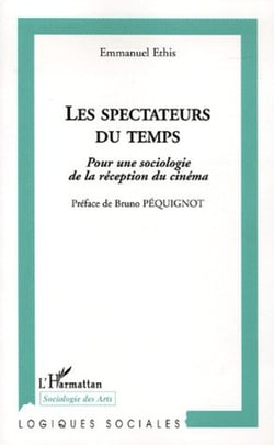 Les spectateurs du temps - Pour une sociologie de la réception du cinéma
