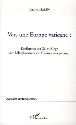 Vers une Europe vaticane? - L'influence du Saint-Siège sur l'élargissement de l'Union européenne