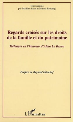 Regards croisés sur les droits de la famille et du patrimoin - Mélanges en l'honneur d'Alain Le Bayon