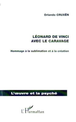 Léonard de Vinci avec le Caravage - Hommage à la sublimation et à la création