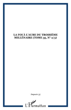 LA FOI À L’AUBE DU TROISIÈME MILLÉNAIRE (tome 35, n° 2/3)