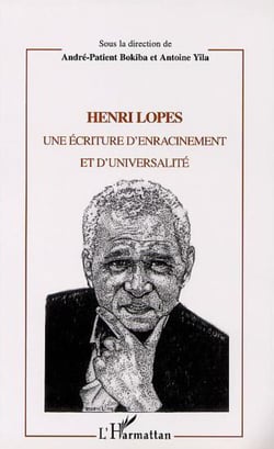 Henri Lopes - Une écriture d?enracinement et d?universalité
