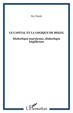 Le capital et la logique de Hegel - Dialectique marxienne, dialectique hégélienne