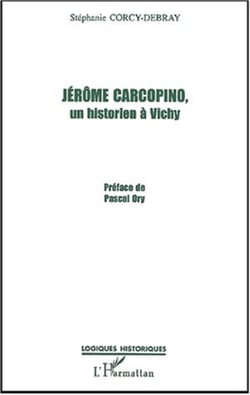JÉRÔME CARCOPINO, UN HISTORIEN À VICHY