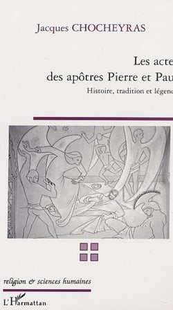 LES ACTES DES APÔTRES PIERRE ET PAUL - Histoire, tradition et légende