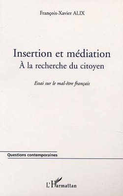 INSERTION ET MÉDIATION - À la recherche du citoyen - Essai sur le mal-être français