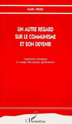 Un autre regard sur le communisme et son devenir - Fragments d'analyse à l'usage des jeunes générations