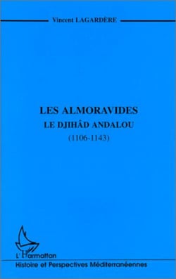 LES ALMORAVIDES - Le djihâd andalou (1106-1143)