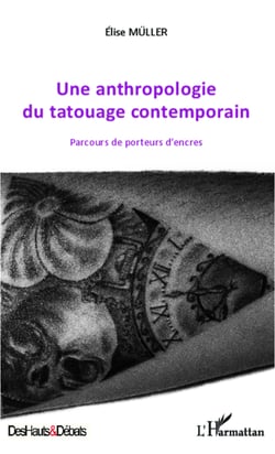 Une anthropologie du tatouage contemporain - Parcours de porteurs d'encres