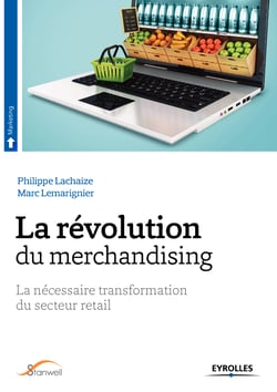 La révolution du merchandising - La nécessaire transformation du secteur retail