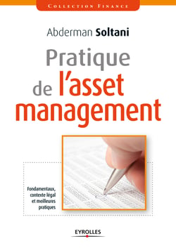 Pratique de l'asset management - Fondamentaux, contexte légal et meilleures pratiques