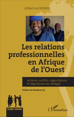 Relations professionnelles en Afrique de l'Ouest - Acteurs, conflits, négociations et régulations au Sénégal