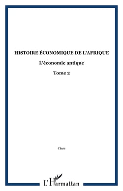 Histoire économique de l'Afrique - L'économie antique - Tome 2