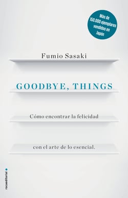 Goodbye, things - Cómo encontrar la felicidad con el arte de lo esencial