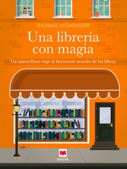 Una librería con magia - Un maravilloso viaje al fascinante mundo de los libros