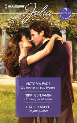 De nuevo en sus brazos - Unidos por el amor - Déjate querer - El mejor regalo para San Valentín, una novela de Harlequin