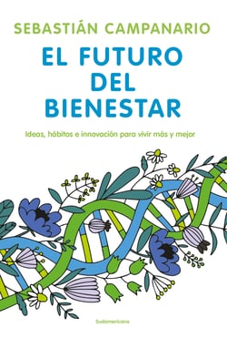 El futuro del bienestar - Ideas, hábitos e innovación para vivir más y mejor